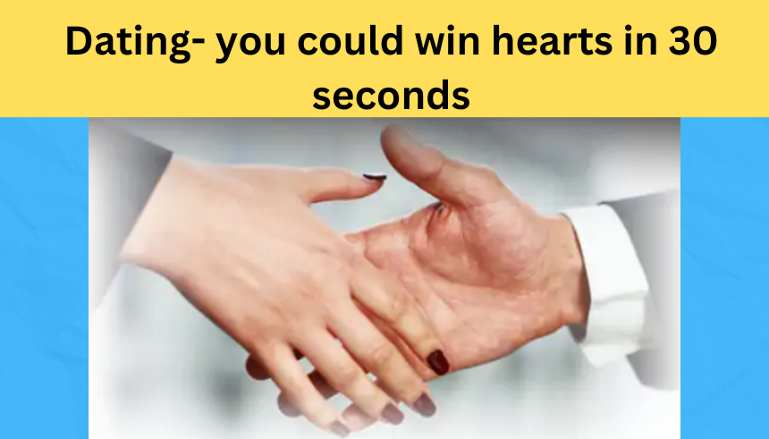 Dating- you could win hearts in 30 seconds: triple the components of the first assembly, and you can turn out to be a motivational speaker or a hit businessman.